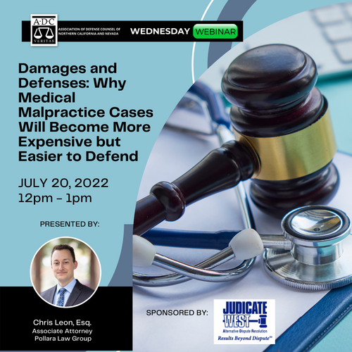Damages and Defenses: Why Medical Malpractice Cases Will Become More Expensive but Easier to Defend - 2022