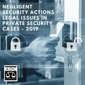 Negligent Security Actions - Legal Issues in Private Security Cases - 2019