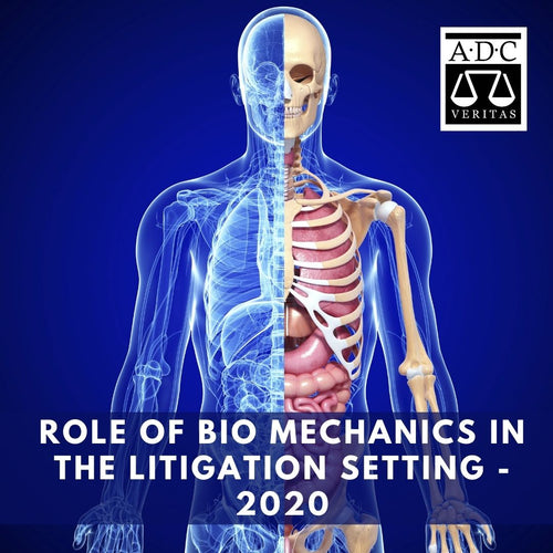 Role of Bio Mechanics in the Litigation Setting - 2020