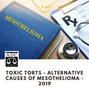 Toxic Torts - Alternative Causes of Mesothelioma - 2019